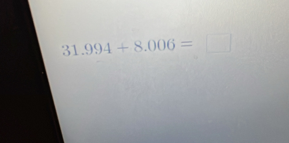 31.994+8.006=□