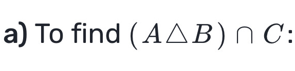 To find (A△ B)∩ C :