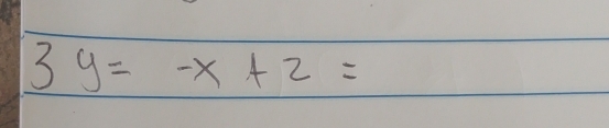 3y=-x+2=