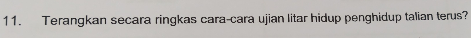 Terangkan secara ringkas cara-cara ujian litar hidup penghidup talian terus?