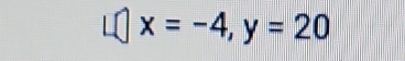 x=-4, y=20