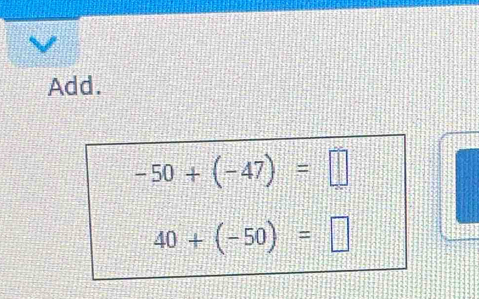 Add.
-50+(-47)=□
40+(-50)=□