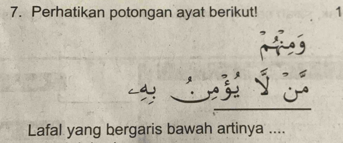 Perhatikan potongan ayat berikut! 1 
、 
j 
Lafal yang bergaris bawah artinya ....