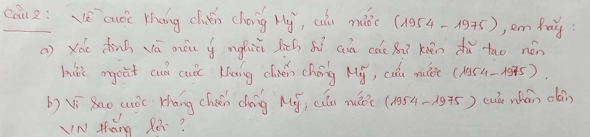 caue: vé auòc zhāng chuǎn chóng Hy, cu mǎǒc (1954-1975) ,em pay: 
() xáo dinà iā màu y onghiǔi lich sì ain coe B? kāén dù tuo nén 
bubc ogoat cub cuic Khoing chén chéng Mg, cǒu mule (1954-105). 
b Vī Ruo cuòc zháng chuǎn chōng Mg; cin nuǒc (1954-1975) cue whan can 
N thàng Rá?