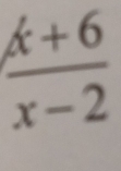  (x+6)/x-2 