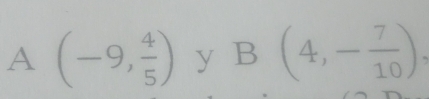 A(-9, 4/5 ) yì B (4,- 7/10 ).