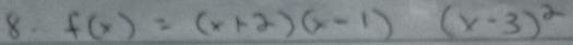 f(x)=(x+2)(x-1) (x-3)^2