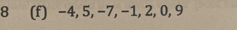 8 (f) −4, 5, −7, −1, 2, 0, 9