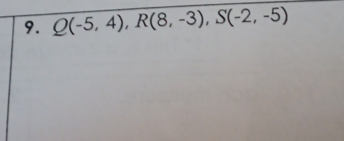 Q(-5,4), R(8,-3), S(-2,-5)