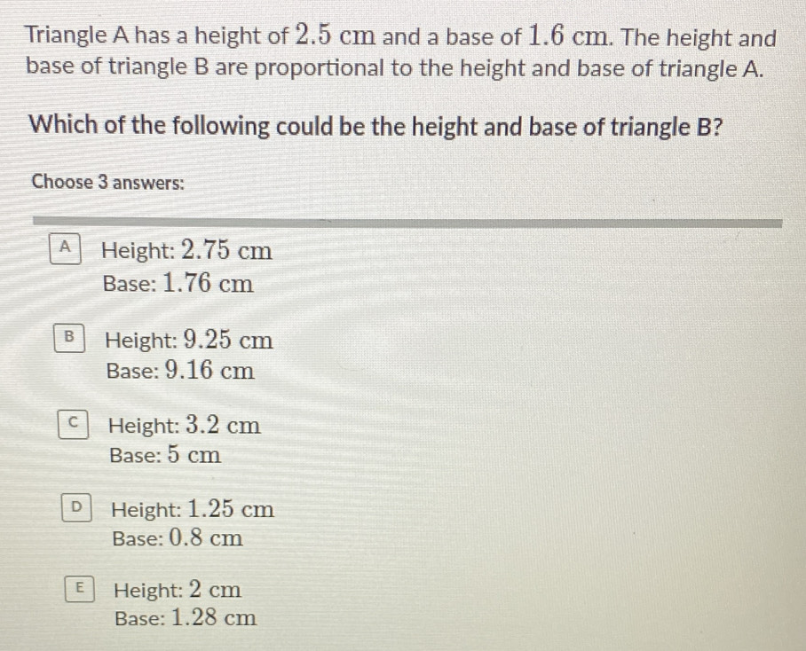 Solved: Triangle A has a height of 2.5 cm and a base of 1.6 cm. The ...