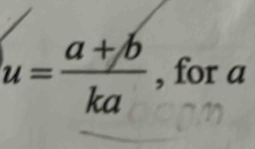 u= (a+b)/ka  , for a