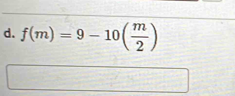 f(m)=9-10( m/2 )