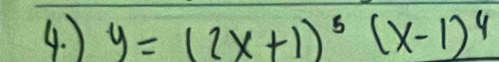 ) y=(2x+1)^5(x-1)^4