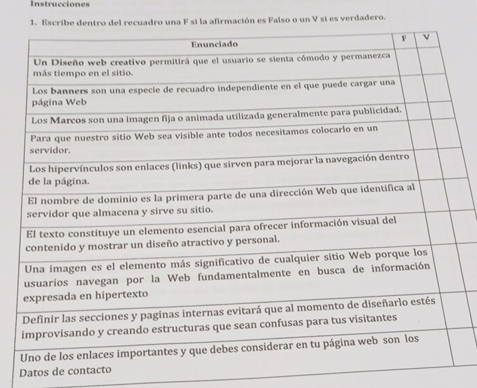 Instrucciones 
la afirmación es Falso o un V si es verdadero. 
Datos de contacto