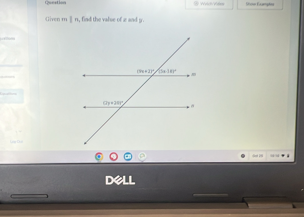 Question Watch Video Show Examples
Given mparallel n , find the value of x and y.
uations
quarons
Equations
Lög Out
0c 25 1010