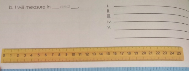 will measure in _and _. i._ 
ⅱ. 
ⅲ. 
_ 
iv. 
_ 
V._ 
_ 
0