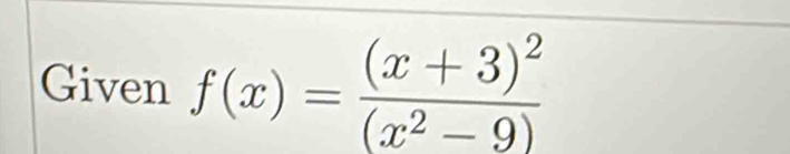 Given f(x)=frac (x+3)^2(x^2-9)