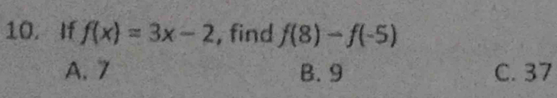 If f(x)=3x-2 , find f(8)-f(-5)
A. 7 B. 9 C. 37