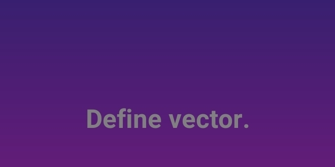 Define vector.