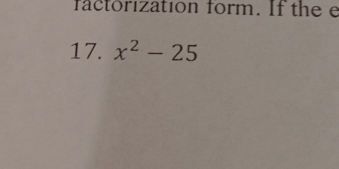 factorization form. If the e 
17. x^2-25