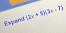 Expand (2x+5)(3x-7)