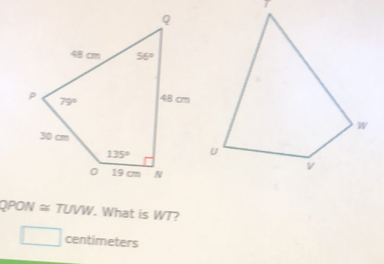 QPON ≈ TUVW. What is WT?
centimeters