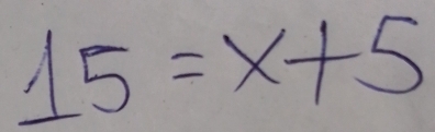 15=x+5