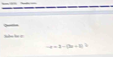 Quton 
5 2 =
-x=3-(3x+5)^2