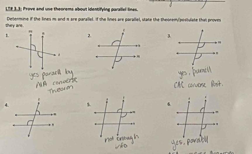 LT# 3.3: Prove and use theorems about identifying parallel lines. 
Determine if the lines m and π are parallel. If the lines are parallel, state the theorem/postulate that proves 
they are. 
1. 
3. 
4. 
6.