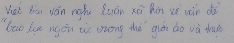 Viet Bai ván nghi luán xā hòi vè vàn dà 
"buo Lut ngon tr zrong thè giòi do và thuǒ