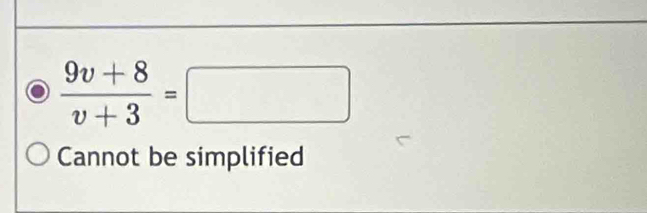  (9v+8)/v+3 =□
Cannot be simplified