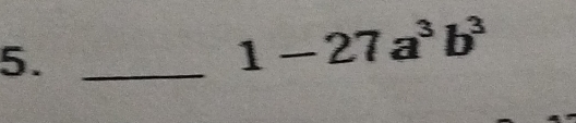 5._
1-27a^3b^3