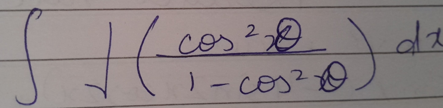 ∈t sqrt((frac cos^2x))1-cos^2θ )dx