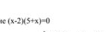 re (x-2)(5+x)=0