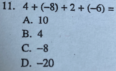 4+(-8)+2+(-6)=
A. 10
B. 4
C. -8
D. -20