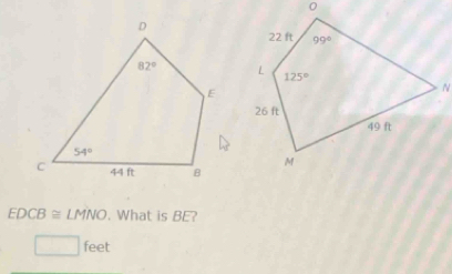 EDCB≌ LMNO. What is BE?
□ feet