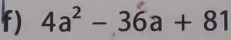 4a^2-36a+81