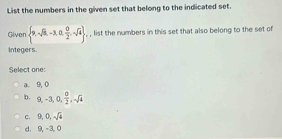 Solved: List the numbers in the given set that belong to the indicated ...