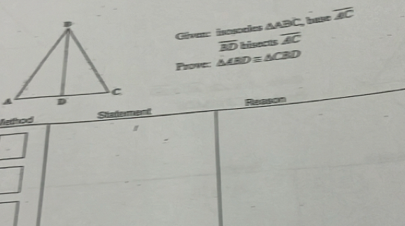 Given isosocles △ ABC , hase overline AC
BD tisacas overline AC
Prowe: △ ABD≌ △ CBD
Nelfod Staterment Reason