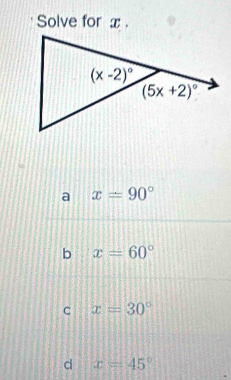 Solve for x .
a x=90°
b x=60°
C x=30°
d x=45°