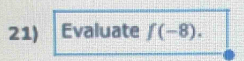 Evaluate f(-8).