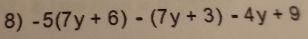 -5(7y+6)-(7y+3)-4y+9