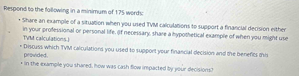 Solved: Respond to the following in a minimum of 175 words: Share an ...