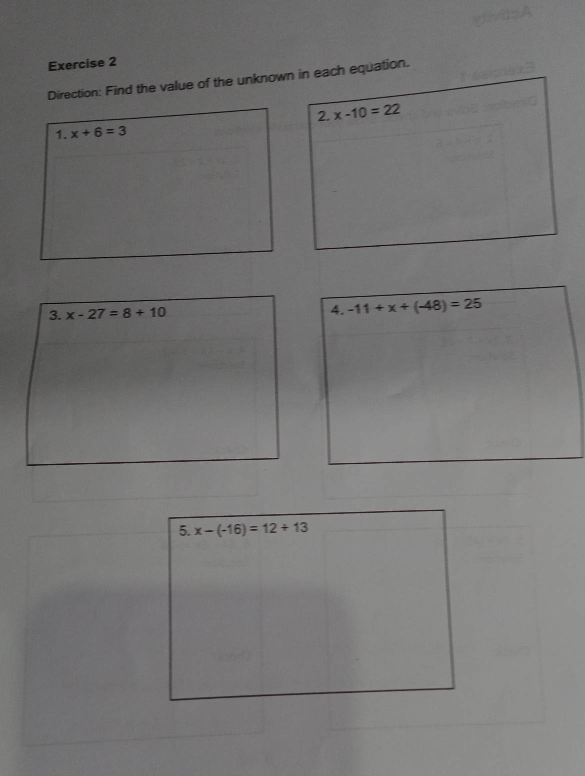 Direction: Find the value of the unknown in each equation. 
2. x-10=22
1. x+6=3
4. 
3. x-27=8+10 -11+x+(-48)=25
5. x-(-16)=12+13