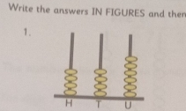 Write the answers IN FIGURES and then 
1.