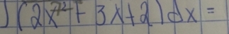 (2x^(72)+3x+2)dx=