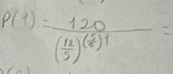 P(1)=frac 120( 12/5 )^( 5/5 )^1=