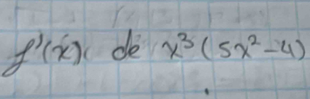 f'(x) de x^3(5x^2-4)