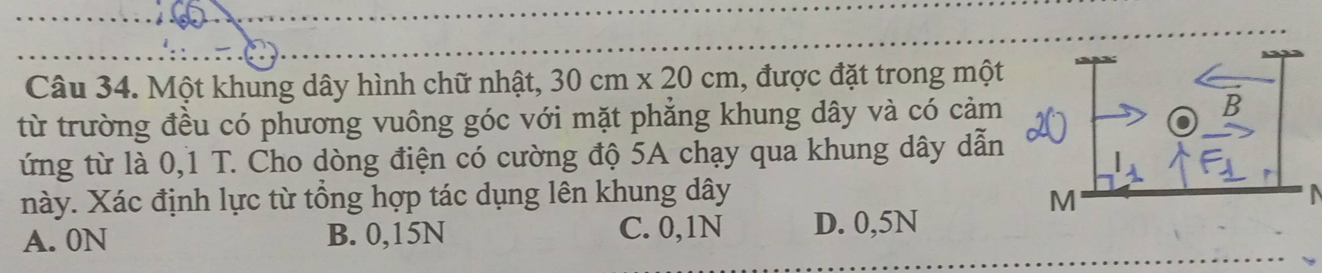 Một khung dây hình chữ nhật, 30cm* 20cm , được đặt trong một
từ trường đều có phương vuông góc với mặt phẳng khung dây và có cảm 
ứng từ là 0,1 T. Cho dòng điện có cường độ 5A chạy qua khung dây dẫn
này. Xác định lực từ tổng hợp tác dụng lên khung dây N
A. 0N B. 0,15N C. 0,1N
D. 0,5N