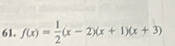 f(x)= 1/2 (x-2)(x+1)(x+3)